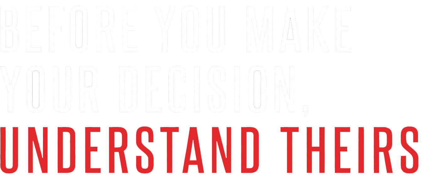 Before You Make Your Decision, Understand Theirs