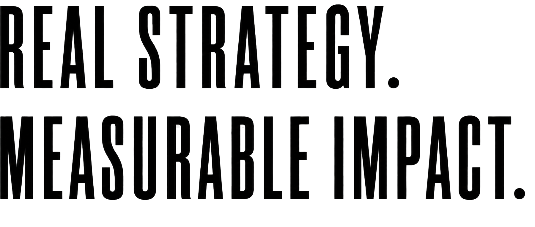 Real Strategy. Measurable Impact.