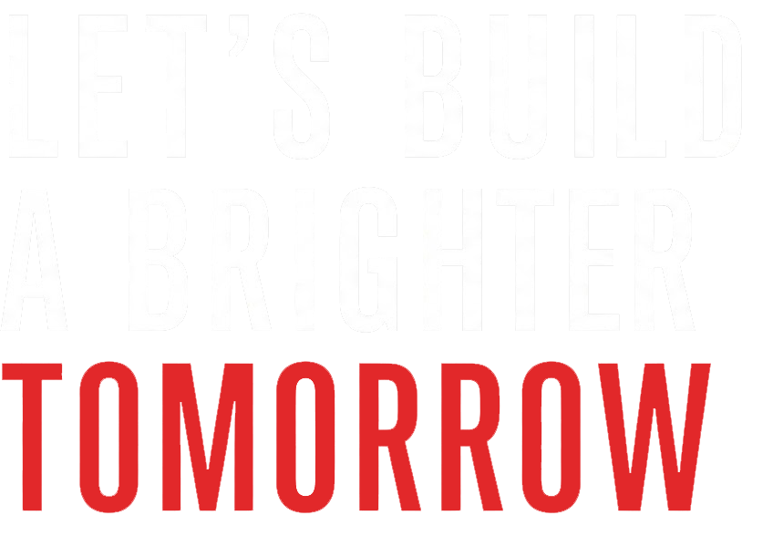 Let's Build A Brighter Tomorrow